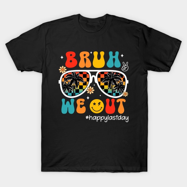 Bruh We Out Happy Last Day Of School Teacher Student Summer T-Shirt by MarkonChop